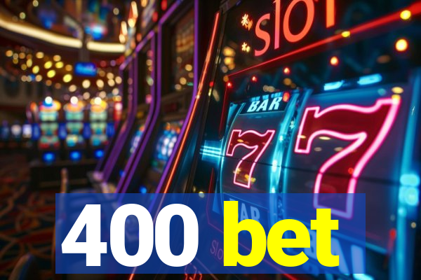 400 bet